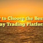 How to Choose the Best UK Day Trading Platform