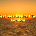 The Best Aesthetics Clinics in London