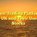 The Best Trading Platforms in the UK and Their Uses in Stocks