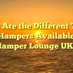 What Are the Different Types of Hampers Available at Hamper Lounge UK?