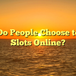 Why Do People Choose to Play Slots Online?