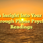 Gain Insight Into Your Fate Through Phone Psychic Readings